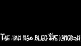 The Man Who Bled The Kingdom artwork 2