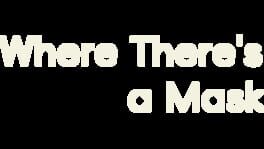 Where There's a Mask artwork 2