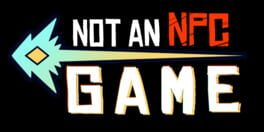 Not An NPC Game artwork 2
