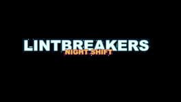 Lintbreakers: Night Shift artwork 1