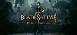 Blades of Time: Dismal Swamp artwork 1