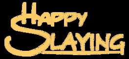 Happy Slaying