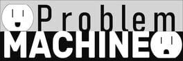 Problem Machine