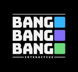 Bang Bang Bang Interactive
