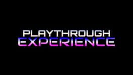 Playthrough Experience