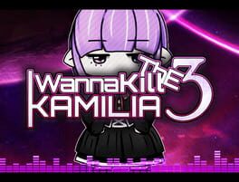 I Wanna Kill the Kamilia 3