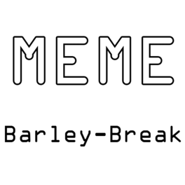 Meme Barley-Break