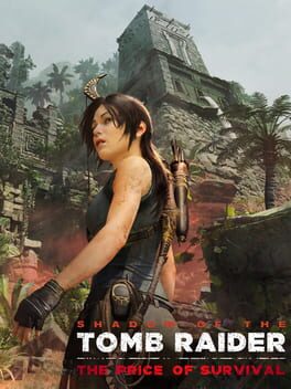 Shadow of the Tomb Raider – The Price of Survival