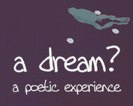 Adream?: A poetic experience