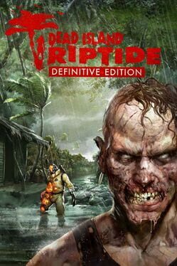 Dead Island Riptide Definitive Edition
