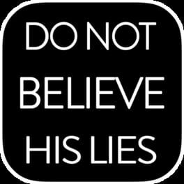 Do Not Believe His Lies