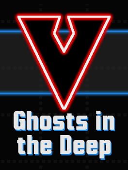 V: Ghosts in the Deep