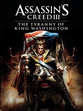 Assassin's Creed III: The Tyranny of King Washington  (2013)