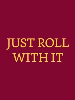 Just Roll With It