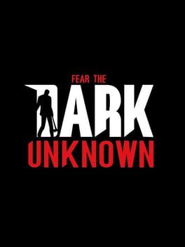 Fear the Dark Unknown Game Cover Artwork