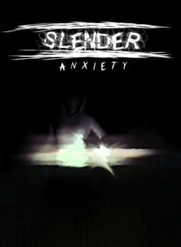 Slender: Anxiety