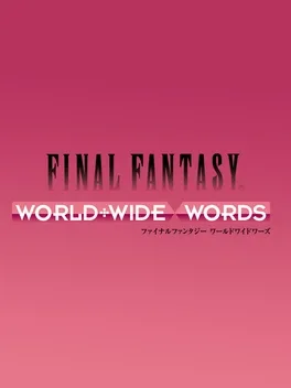Final Fantasy: World Wide Words