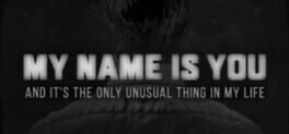 My Name is You and it's the only unusual thing in my life Game Cover Artwork
