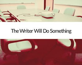 The Writer Will Do Something
