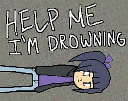 Help Me, I'm Drowning