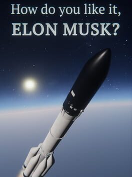 How do you like it, Elon Musk? Game Cover Artwork