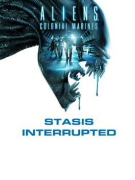 Aliens: Colonial Marines - Stasis Interrupted