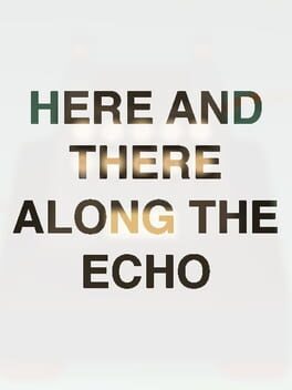 Here And There Along The Echo