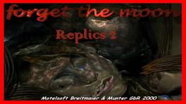 Replics 2: Forget the Moon