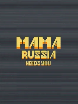 Mama Russia Needs You
