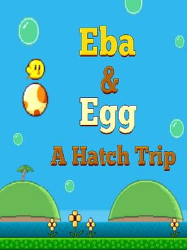 Eba & Egg: A Hatch Trip