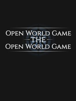 Open World Game: The Open World Game