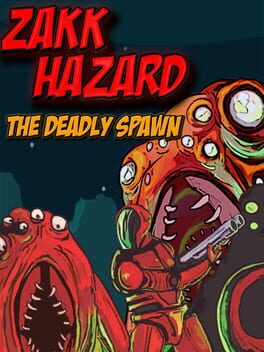 Zakk Hazard The Deadly Spawn Game Cover Artwork