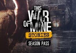 This War of Mine: Stories - Season Pass Game Cover Artwork