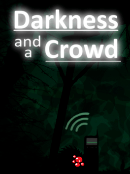 Darkness and a Crowd