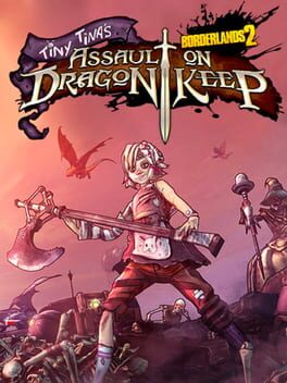 Borderlands 2: Tiny Tina's Assault on Dragon Keep  (2013)