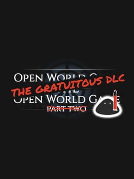 Open World Game: The Open World Game - The Gratuitous DLC