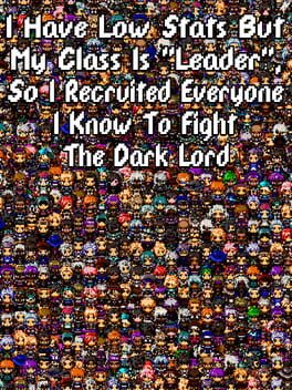 I Have Low Stats But My Class is "Leader", So I Recruited Everyone I Know to Fight the Dark Lord