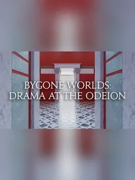 Bygone Worlds: Drama at the Odeion