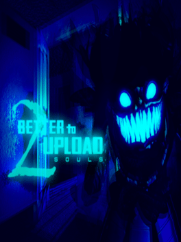 Better to Upload Two Souls