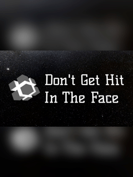 Don't Get Hit in the Face