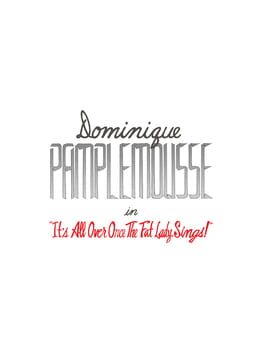 Dominique Pamplemousse in "It's all Over Once The Fat Lady Sings!"