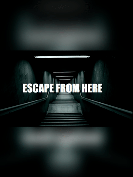 Escape from here