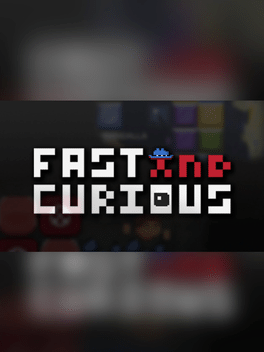 Fast and Curious