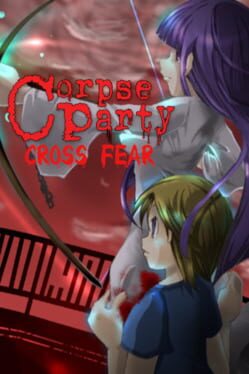 Corpse Party: Cross Fear