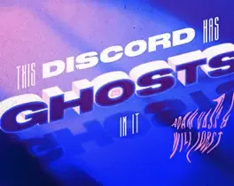 This Discord Has Ghosts in it