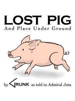 Lost Pig (And Place Under Ground)