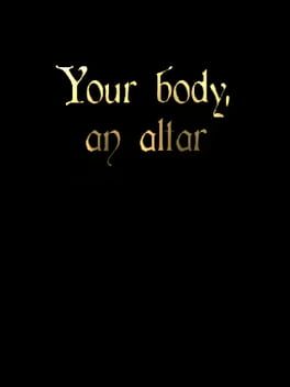 Your Body, an Altar