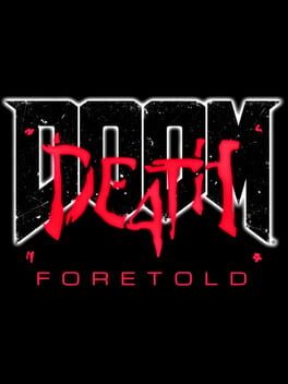 DOOM4: Death Foretold