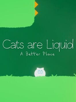 Cats are Liquid: A Better Place Game Cover Artwork