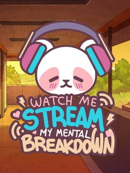 Watch Me Stream My Mental Breakdown Game Cover Artwork